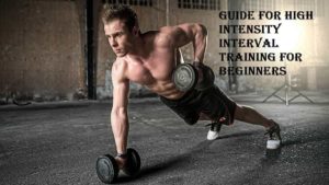 Guide For High Intensity Interval Training For Beginners